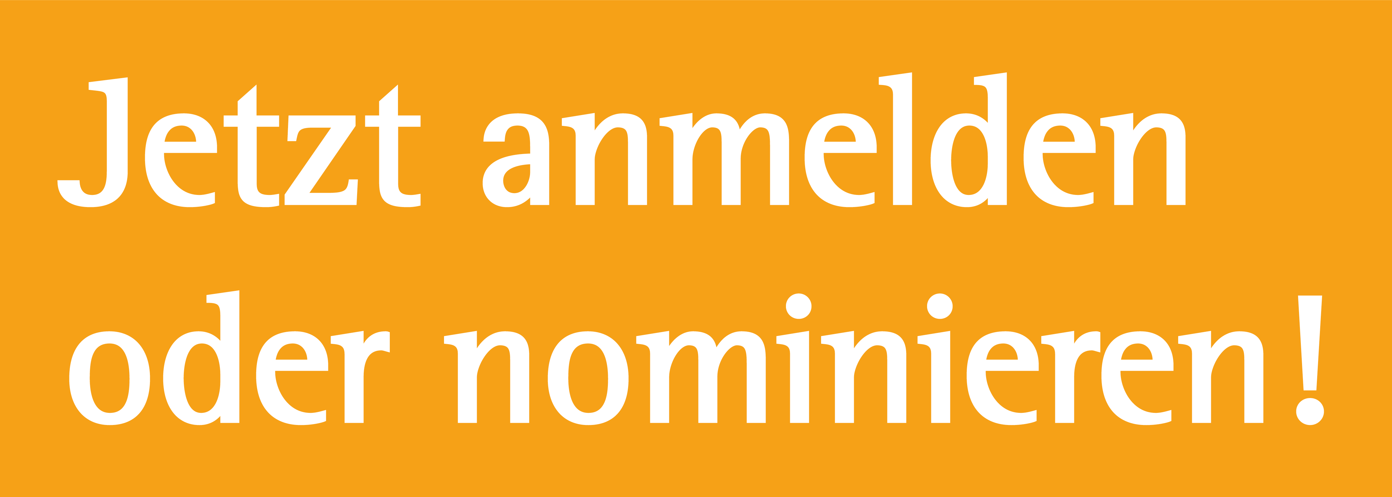 Jetzt anmelden oder nominieren! Jetzt anmelden oder nominieren!